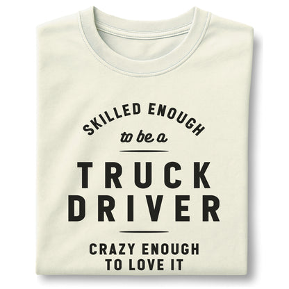 Skilled Enough to Be a Truck Driver - Customizable unisex garment-dyed heavyweight t-shirt