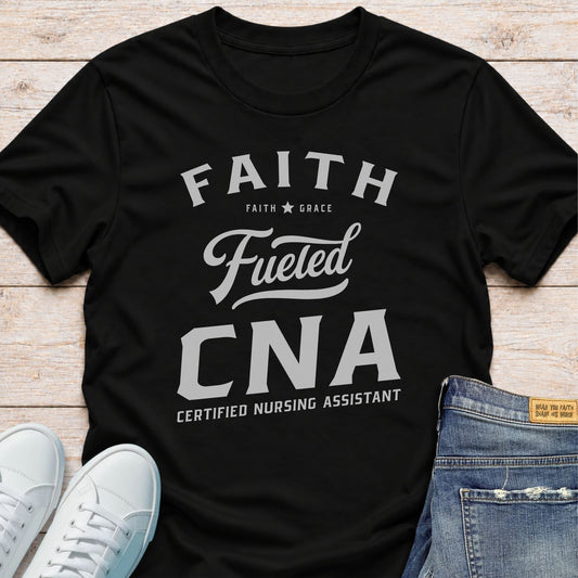 Faith Fueled Certified Nursing Assistant T-Shirt