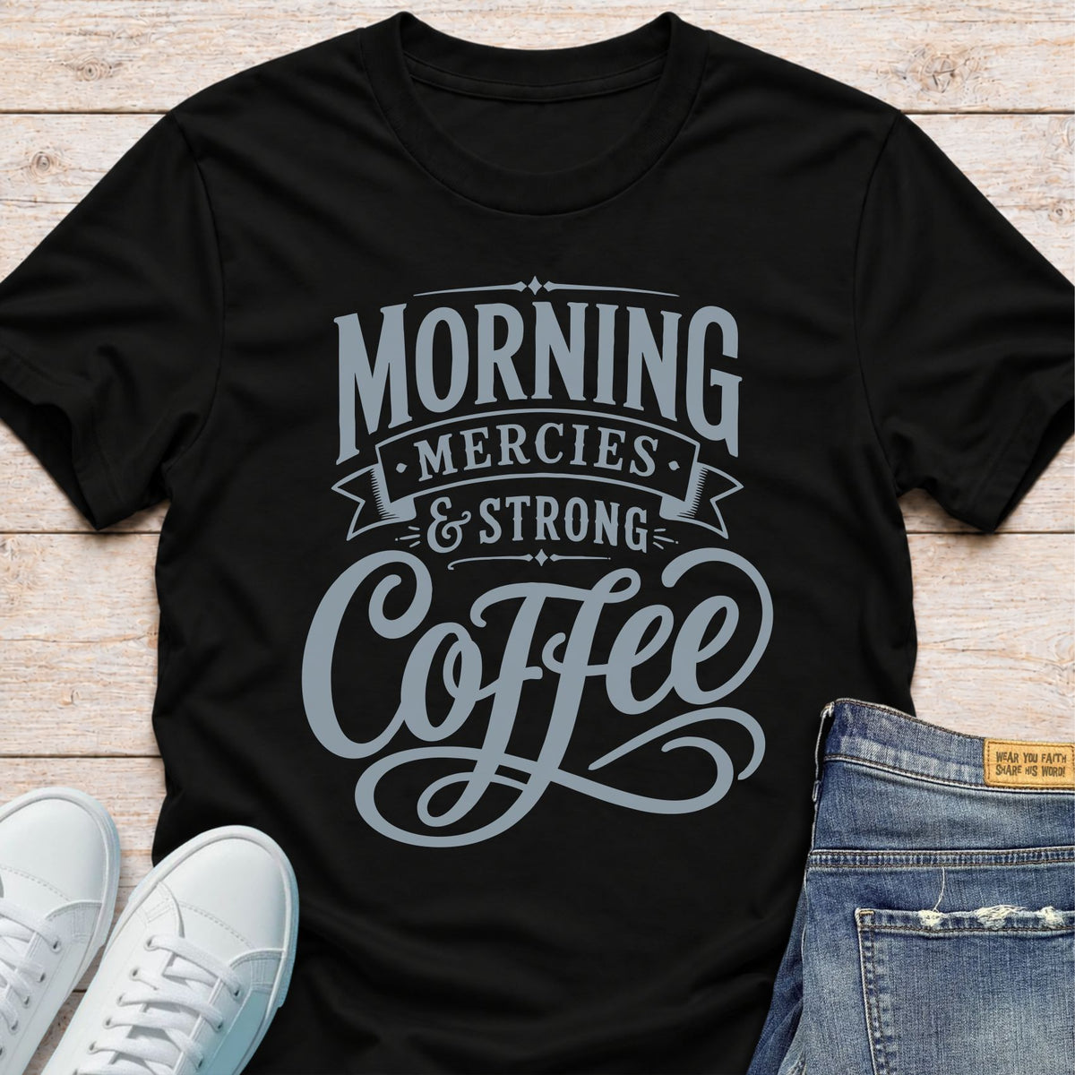 Morning Mercies & Strong Coffee T-Shirt