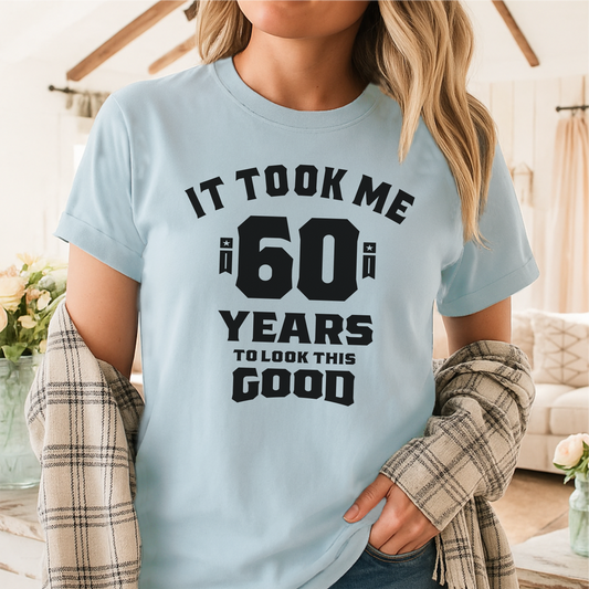 It Took Me 60 Years To Look This Good - Customizable unisex garment-dyed heavyweight t-shirt