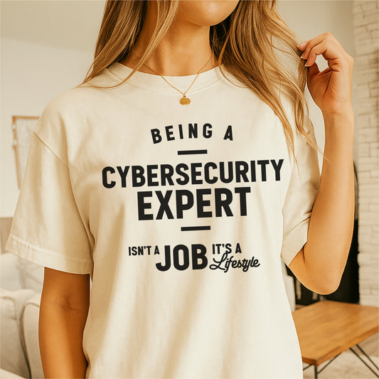 Being a Cybersecurity Expert Isn't Job It's a Lifetime – Customizable unisex garment-dyed heavyweight t-shirt