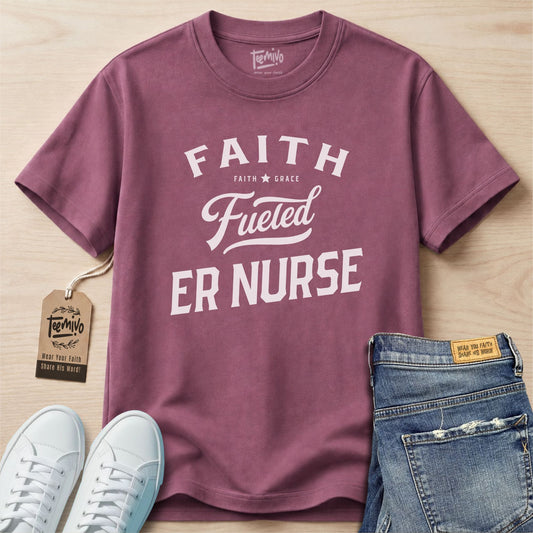 Faith fueled ER Nurse | Faith in Work | Nurse T-shirt