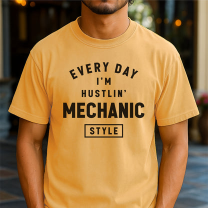Every Day I’m Hustlin’ Mechanic Style - Customizable unisex garment-dyed heavyweight t-shirt