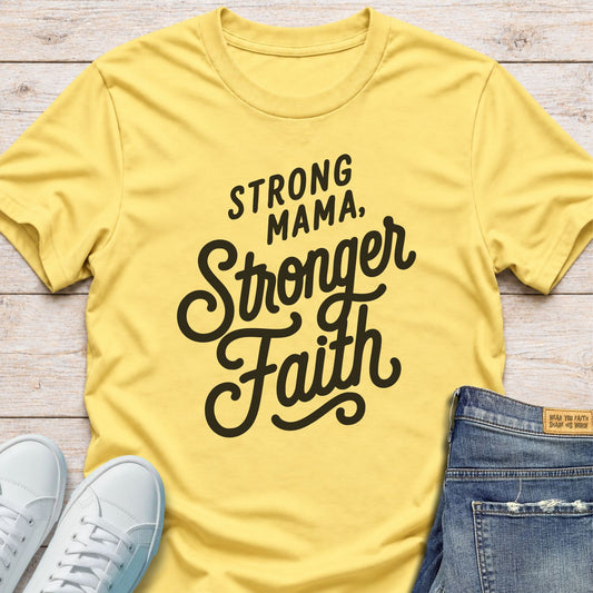 Strong Mama, Stronger Faith T-Shirt