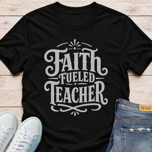 Faith Fueled Teacher T-Shirt