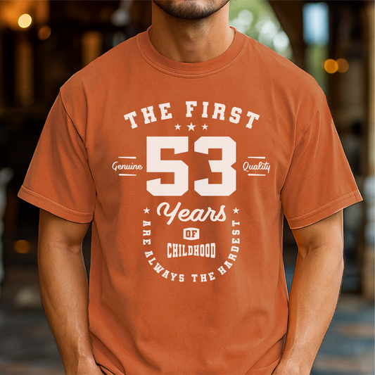 The First 53 Years Of Childhood Are Always The Hardest - Customizable unisex garment-dyed heavyweight t-shirt