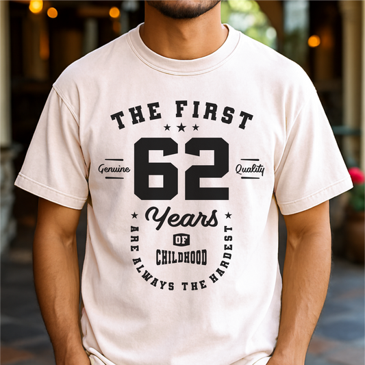 The First 62 Years Of Childhood Are Always The Hardest - Customizable unisex garment-dyed heavyweight t-shirt