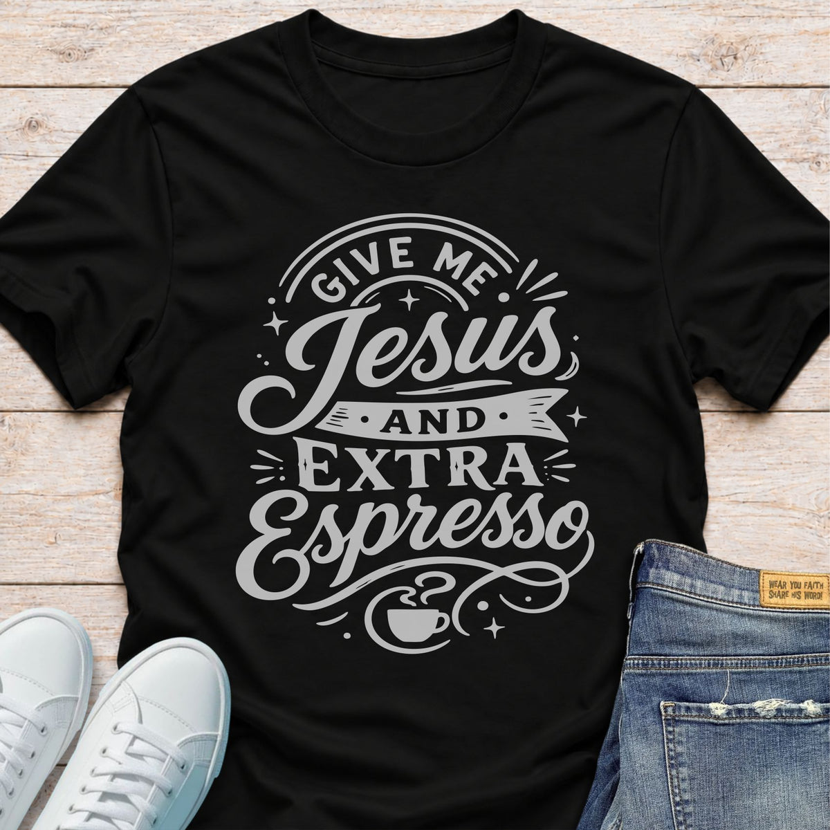 Give Me Jesus and Extra Espresso T-Shirt