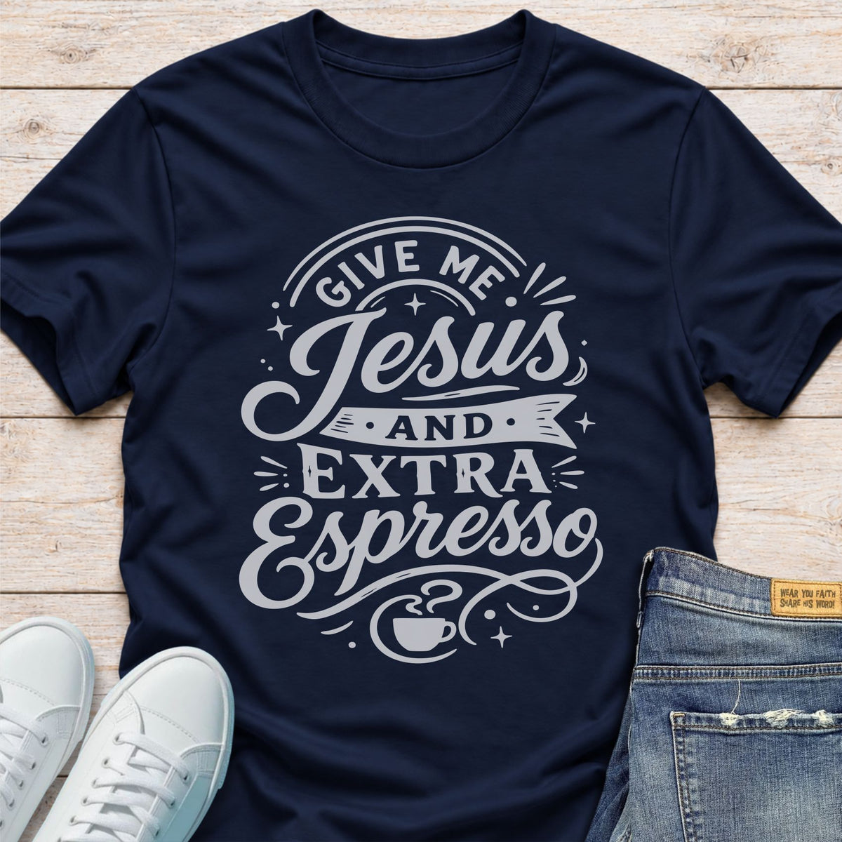 Give Me Jesus and Extra Espresso T-Shirt