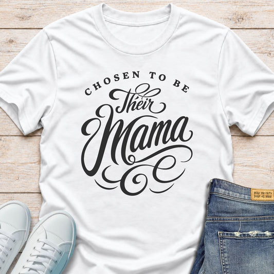 Chosen to Be Their Mama T-Shirt