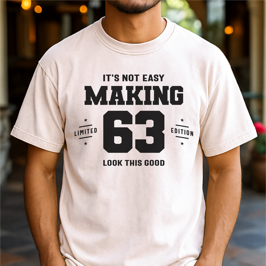 It's Not Easy Making 63 Look This Good - Customizable unisex garment-dyed heavyweight t-shirt