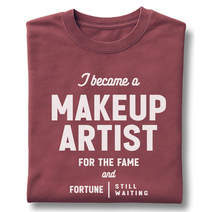 I Become a Makeup Artist For The Fame and Forture– Customizable unisex garment-dyed heavyweight t-shirt