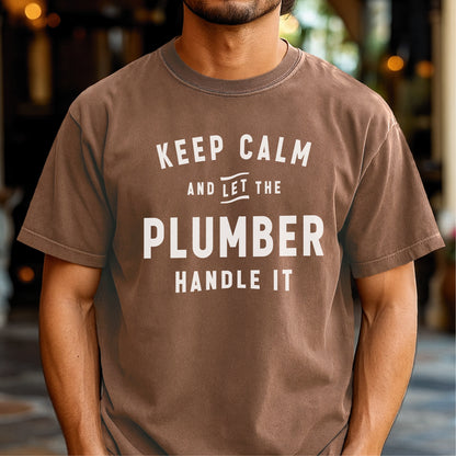 Keep Calm and Let the Plumber Handle It - Customizable unisex garment-dyed heavyweight t-shirt