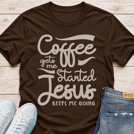 Coffee Starts Me, Jesus Keeps Me Going T-Shirt