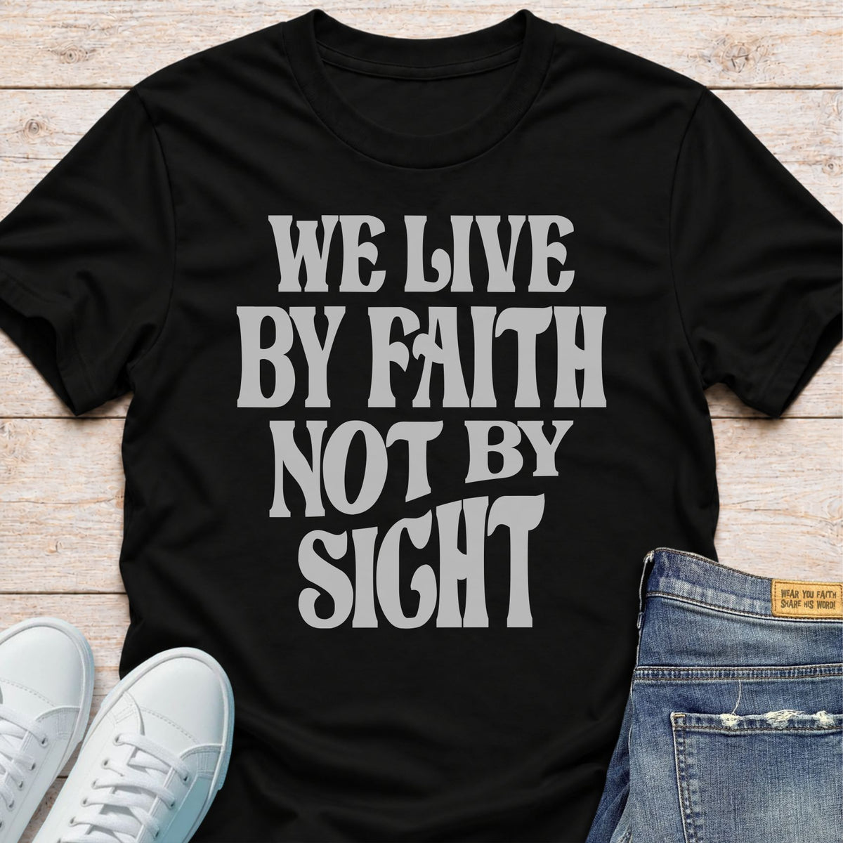 We Live by Faith, Not by Sight T-Shirt