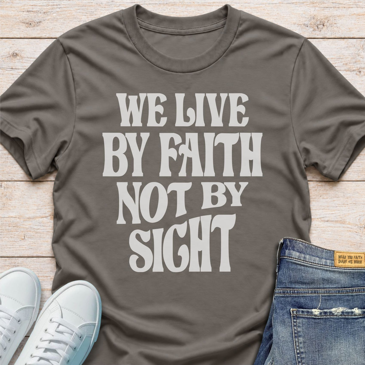 We Live by Faith, Not by Sight T-Shirt