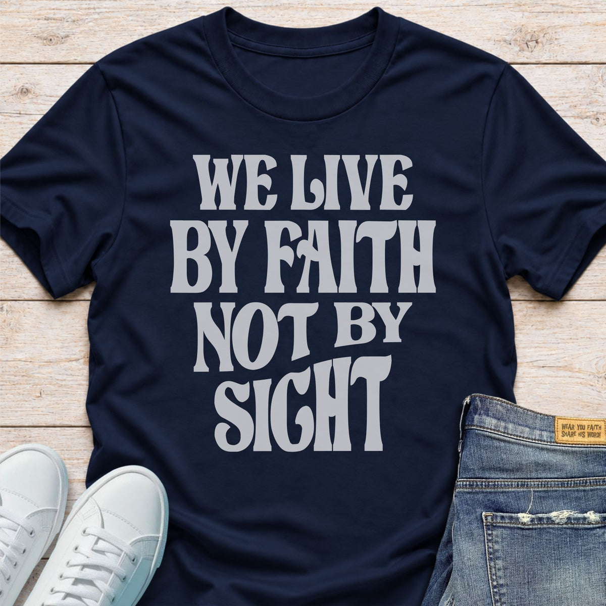 We Live by Faith, Not by Sight T-Shirt