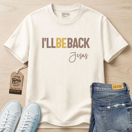 I’ll Be Back Jesus T-Shirt