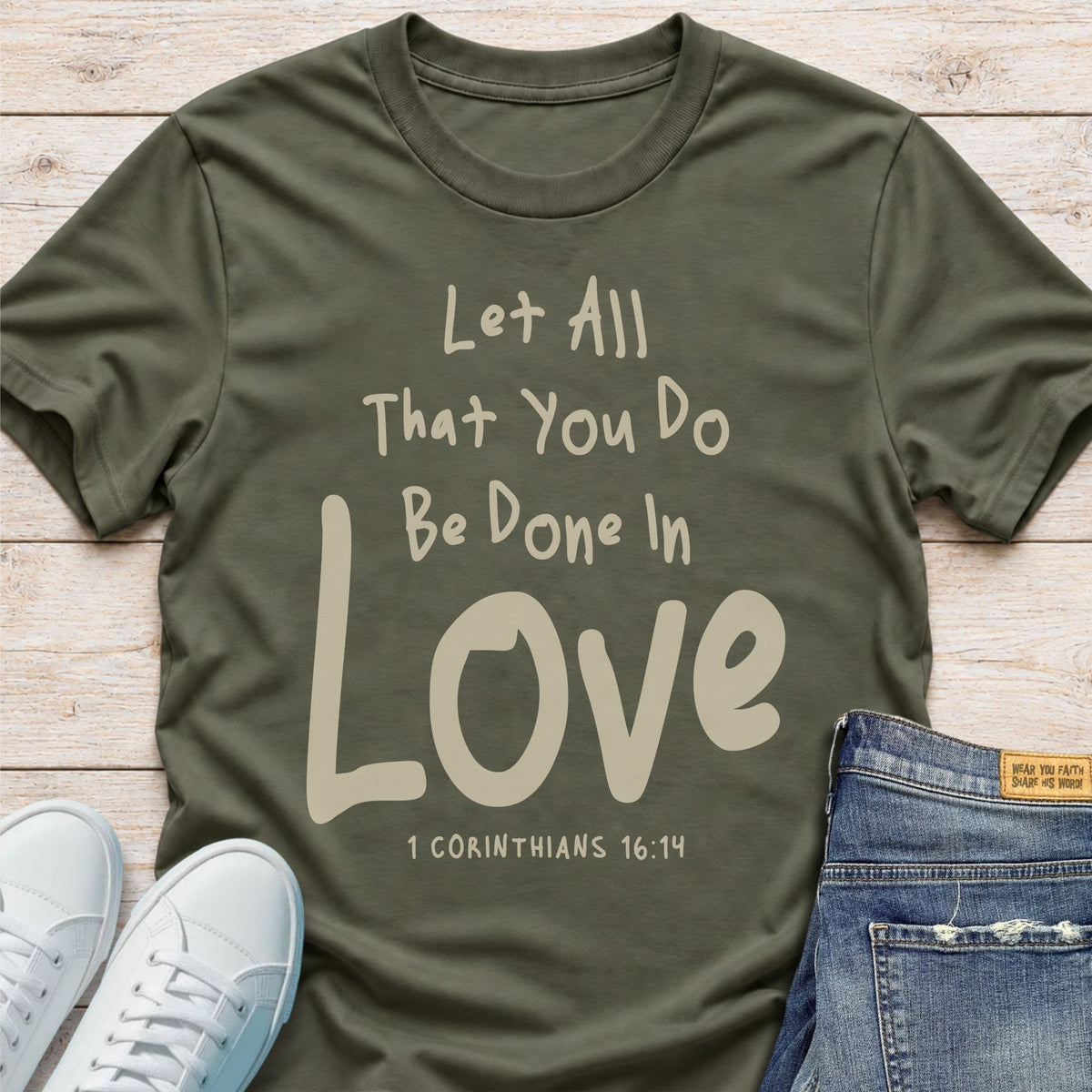 Let All You Do Be Done in Love T-Shirt