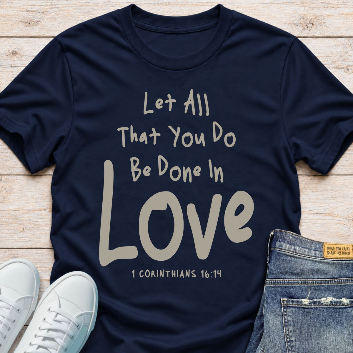 Let All You Do Be Done in Love T-Shirt