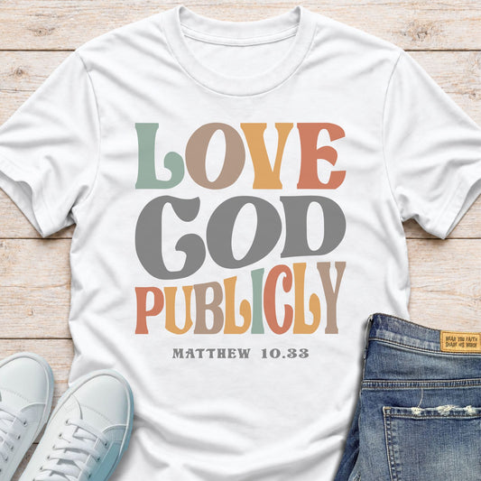 Love God Publicly T-Shirt