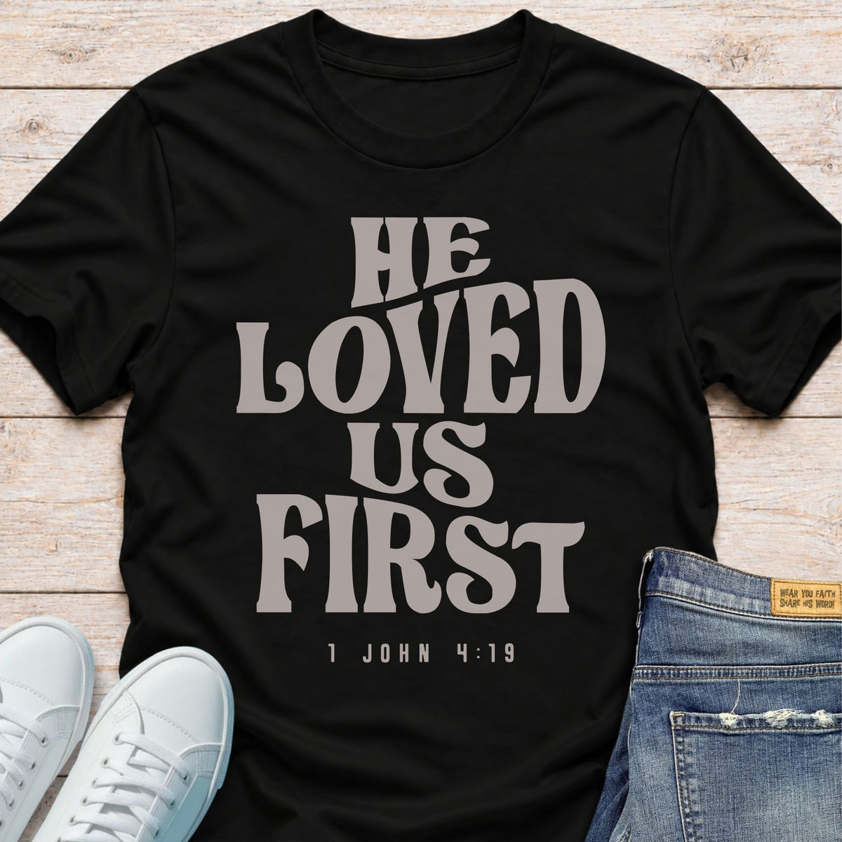 He Loved Us First T-Shirt