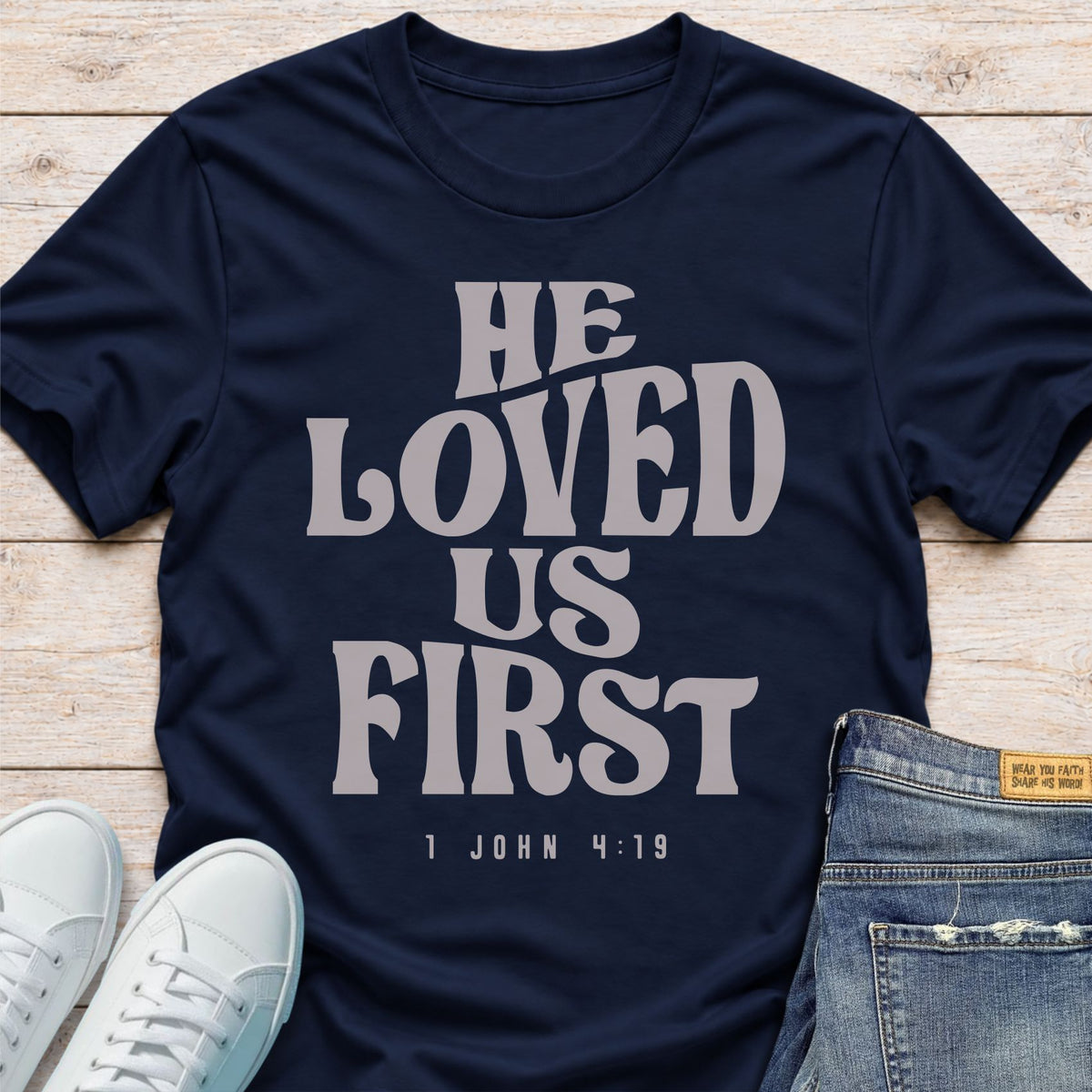 He Loved Us First T-Shirt