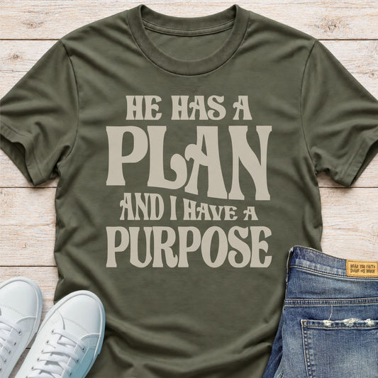 He Has a Plan, I Have a Purpose T-Shirt