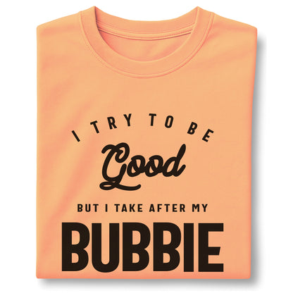 I Try To Be Good But I Take After My Bubbie customizable Unisex garment-dyed heavyweight t-shirt