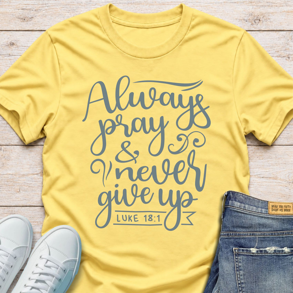 Always Pray and Never Give Up T-Shirt