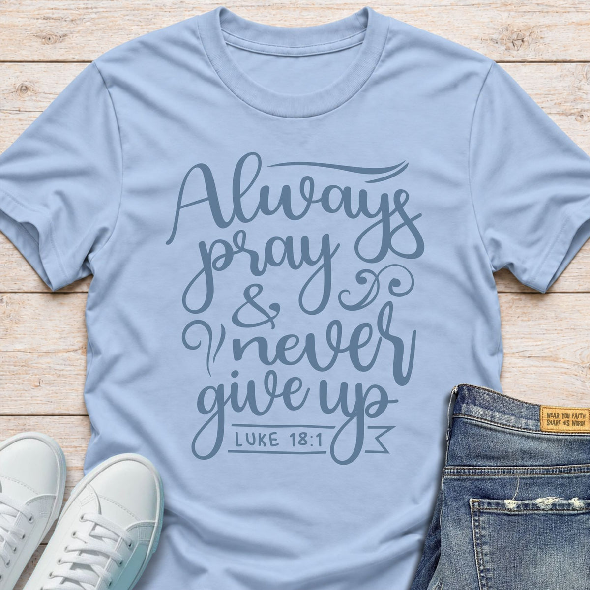 Always Pray and Never Give Up T-Shirt