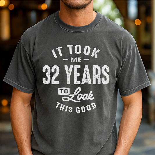 It Took Me 32 Years To Look This Good - Customizable unisex garment-dyed heavyweight t-shirt