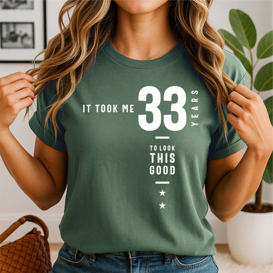 It Took Me 33 Years To Look This Good - Customizable unisex garment-dyed heavyweight t-shirt