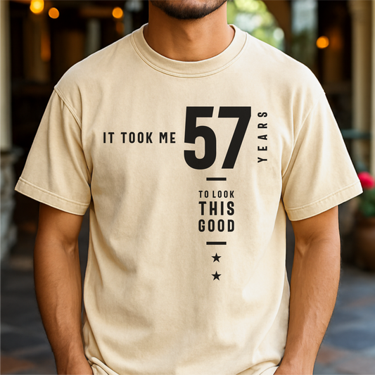 It Took Me 57 Years To Look This Good - Customizable unisex garment-dyed heavyweight t-shirt
