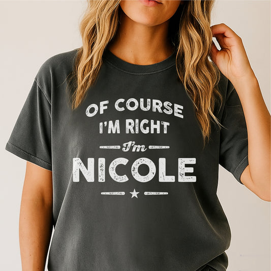 Of Course I'm Right I'm Nicole Customizable Unisex garment-dyed heavyweight t-shirt