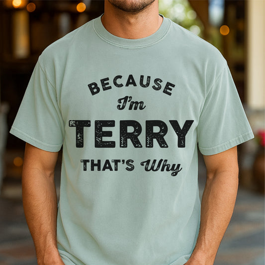 Because I'm Terry That's Why Customizable Unisex garment-dyed heavyweight t-shirt