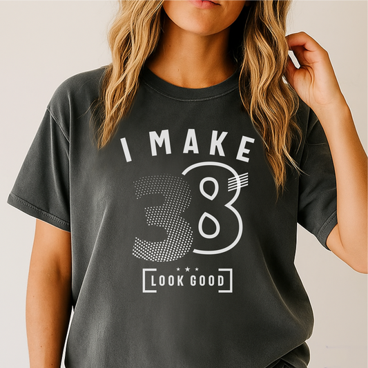 I Make 38 Look Good - Customizable unisex garment-dyed heavyweight t-shirt