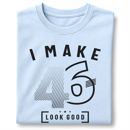 I Make 46 Look Good - Customizable unisex garment-dyed heavyweight t-shirt