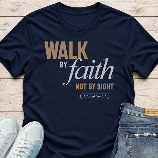 Walk By Faith T-Shirt