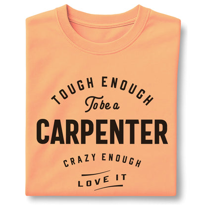 Carpenter Tough Crazy Love Quote - Customizable unisex garment-dyed heavyweight t-shirt