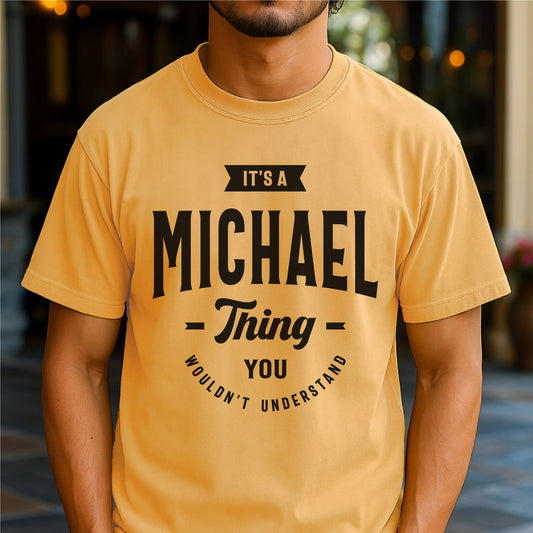 It’s a Michael Thing You Wouldn’t Understand Unisex garment-dyed heavyweight t-shirt