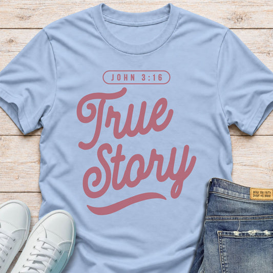 True Story  T-Shirt