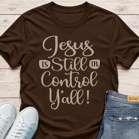 Jesus Is Still In Control Y’all T-Shirt