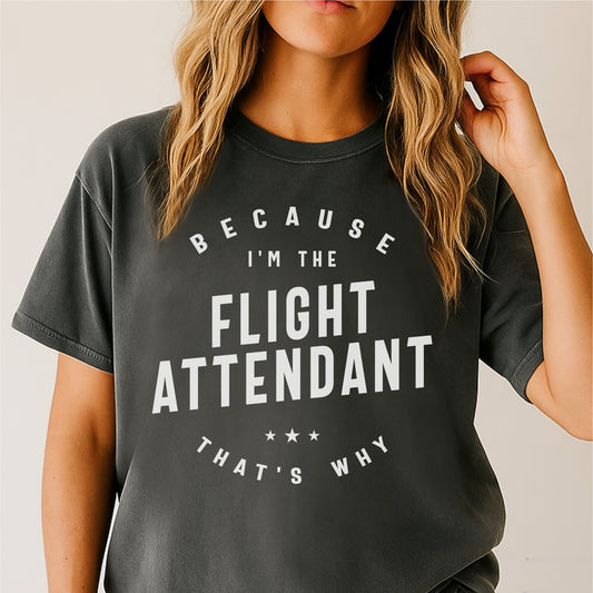 Flight Attendant Funny Because I Said So - Customizable unisex garment-dyed heavyweight t-shirt
