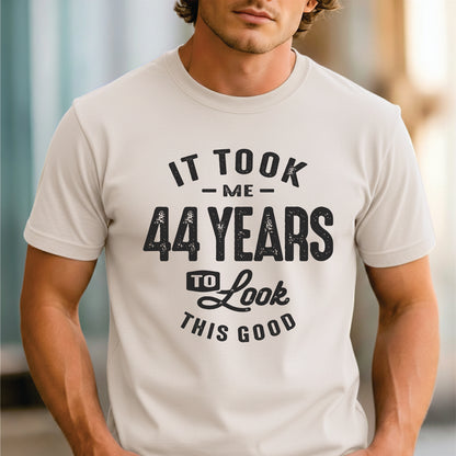 Custom Age - It Took Me 44 Years To Look This Good unisex classic tee