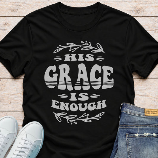 His Grace Is Enough T-Shirt