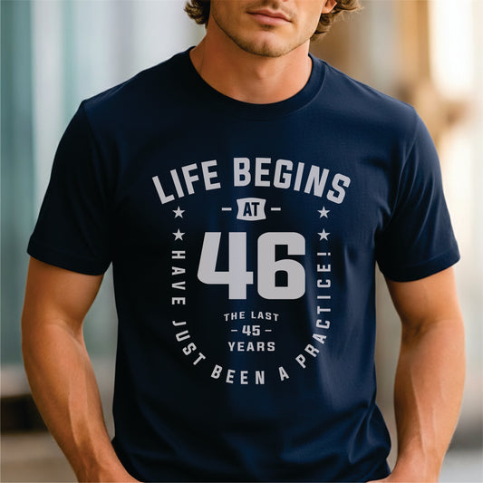 Custom Age - Life Begins at 46 The Last 45 Years Were Just Practice unisex classic tee