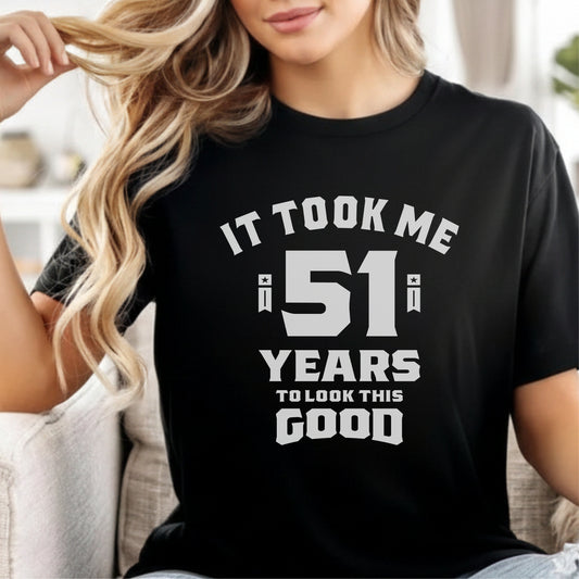 Custom Age - It Took Me 51 Years To Look This Good unisex classic tee