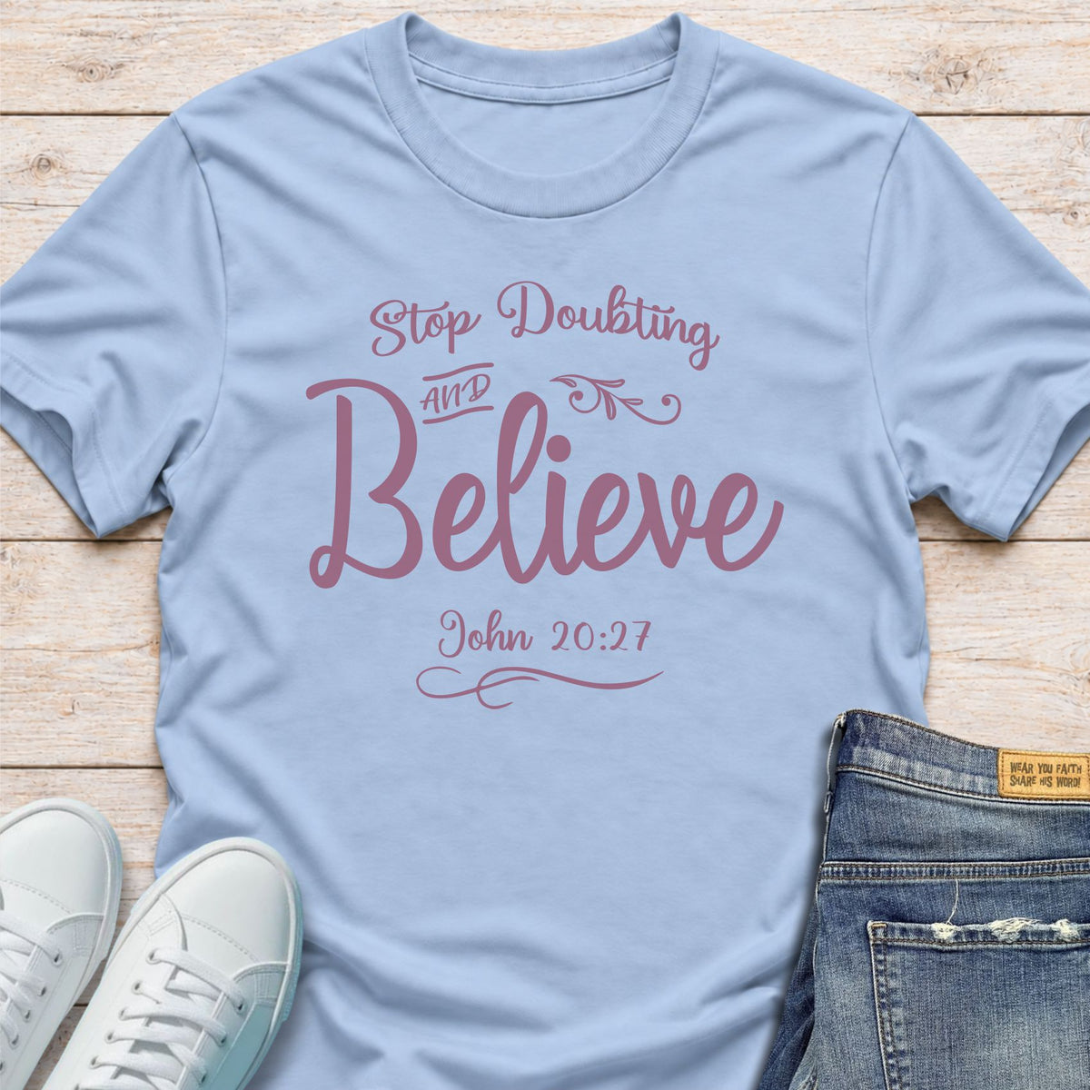 Stop Doubting Believe T-Shirt