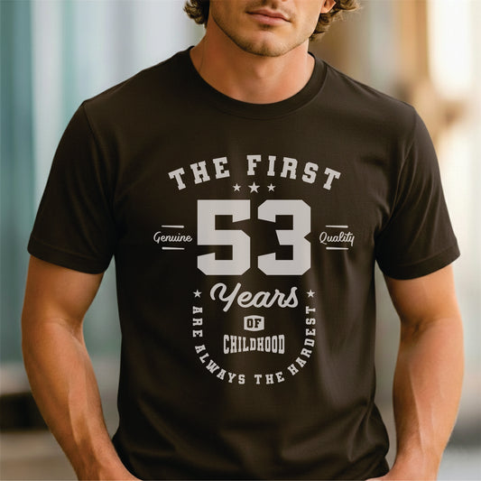 Custom Age - The First 53 Years Of Childhood Are Always The Hardest unisex classic tee